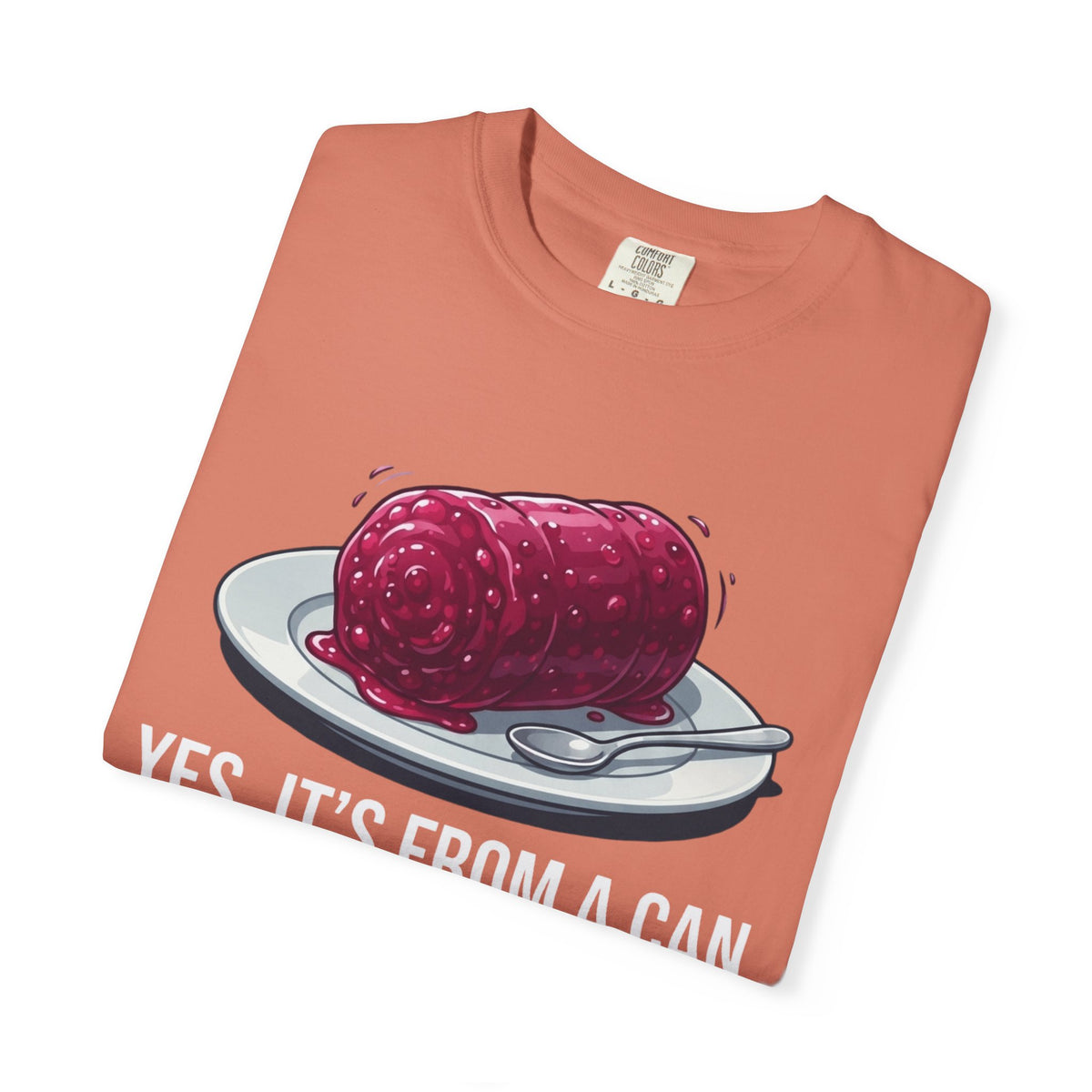 "Yes It's From A Can" Unisex Garment-Dyed Tee