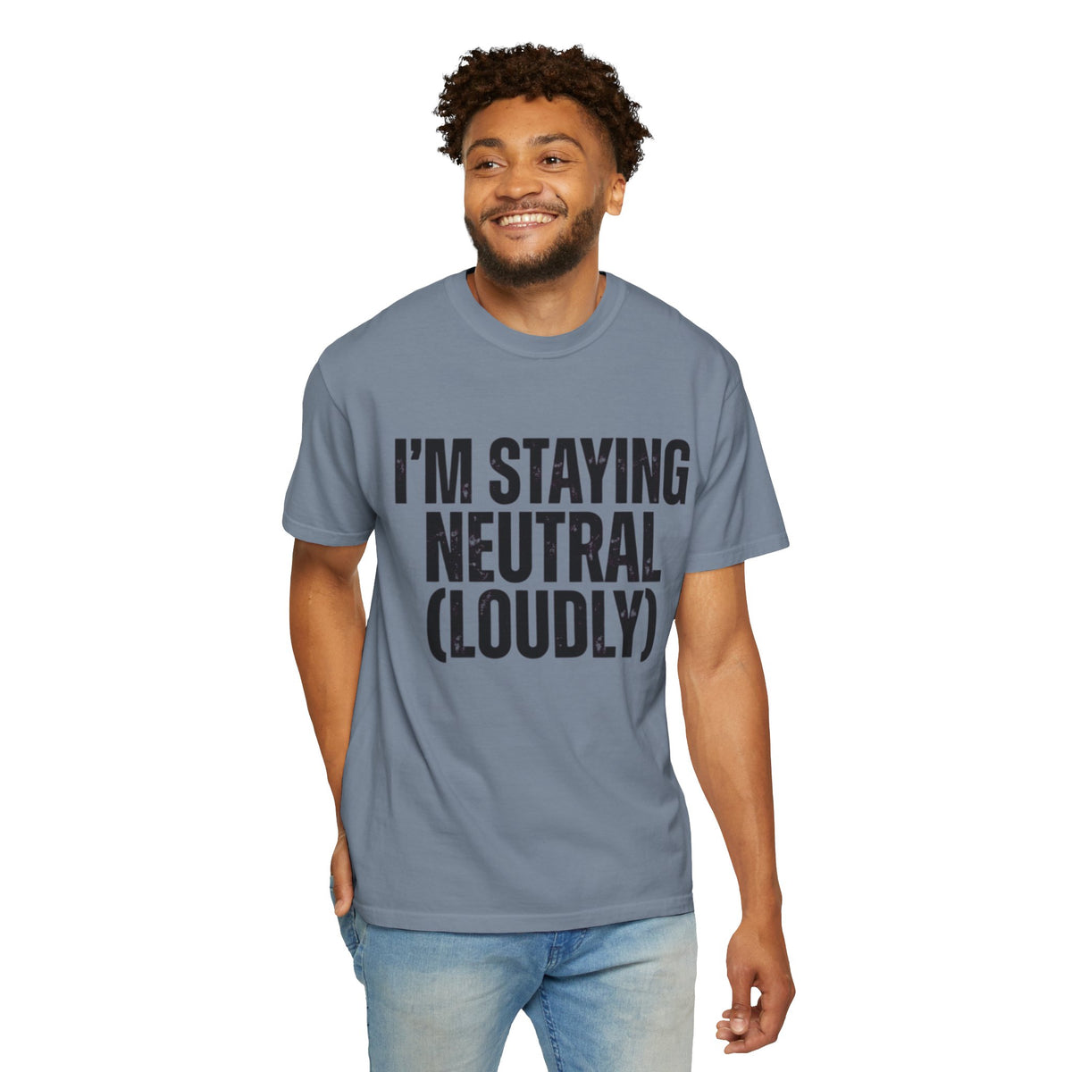 Color: Blue Jean | I'm Staying Neutral Unisex Garment-Dyed Tee