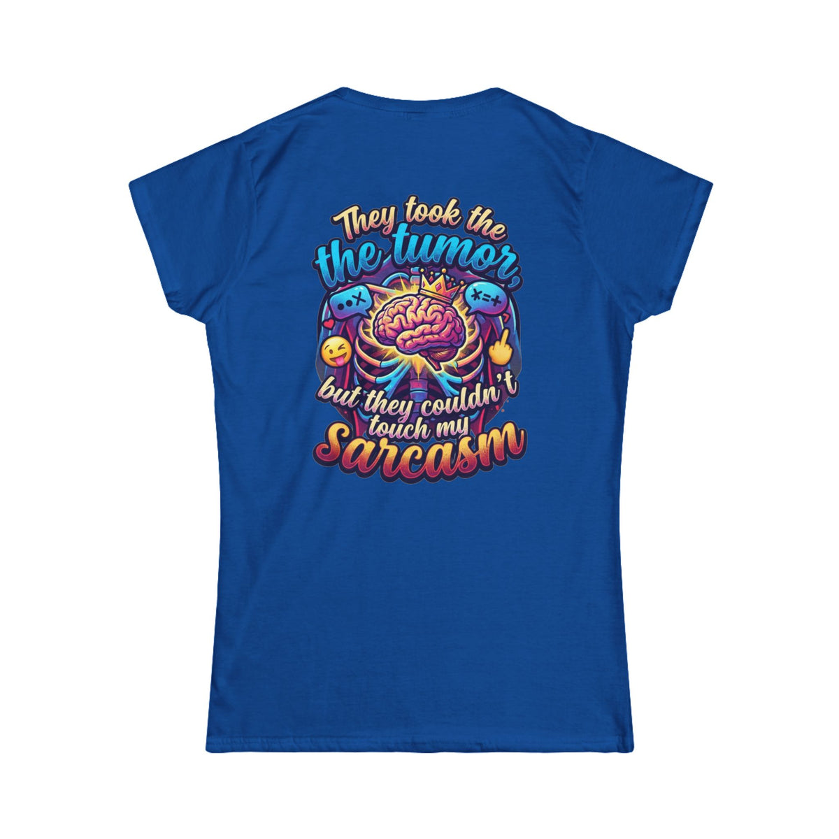 "Took the Tumor But Not My Saracasm" Women's Tee