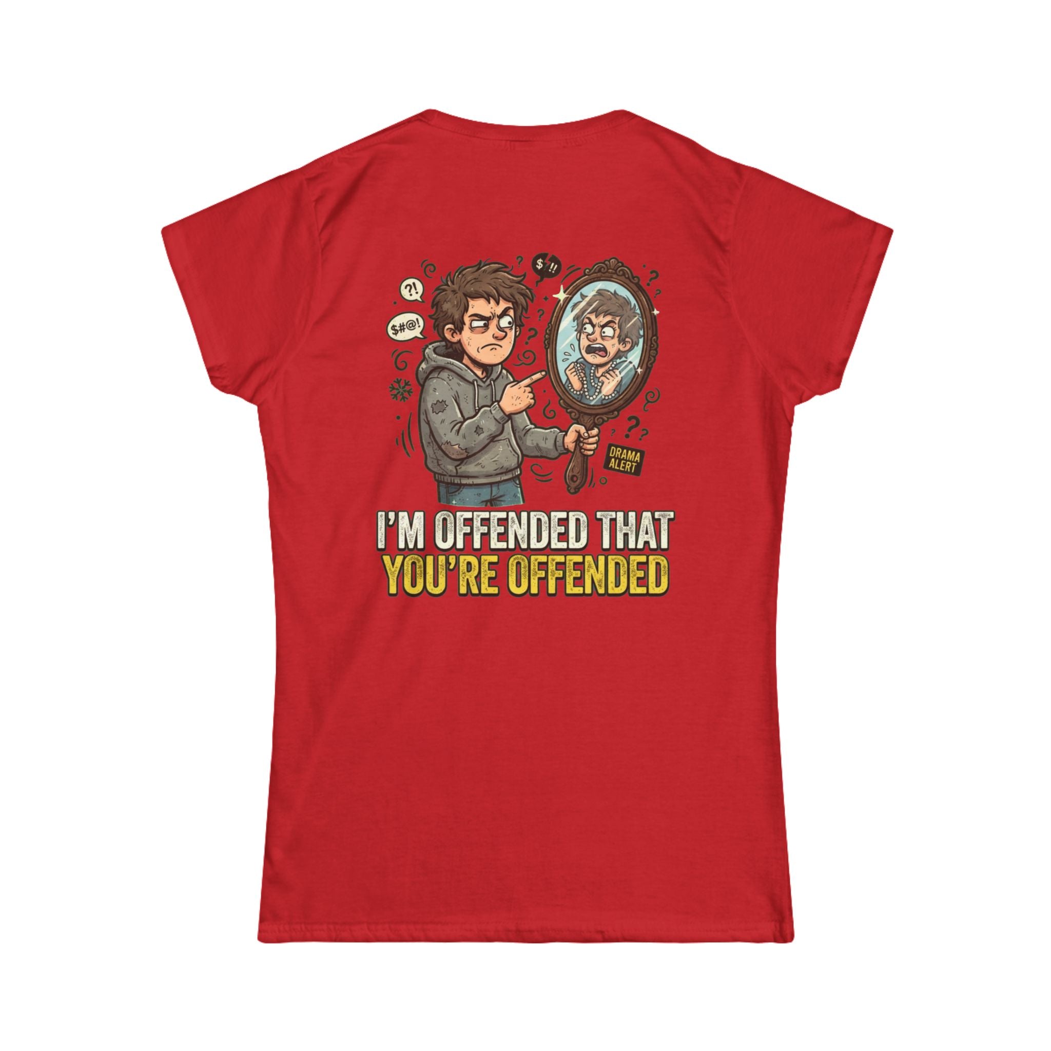 "I'm Offended That You're Offended" Women's Tee