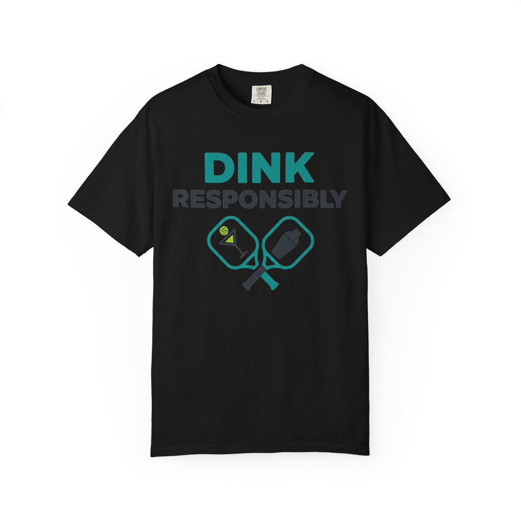 "Dink Responsibly 2" Unisex Garment-Dyed T-shirt