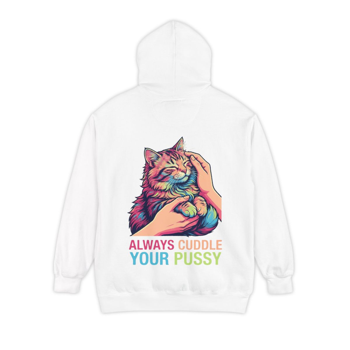 Color: White | Always Cuddle Your Pussy Garment-Dyed Hoodie