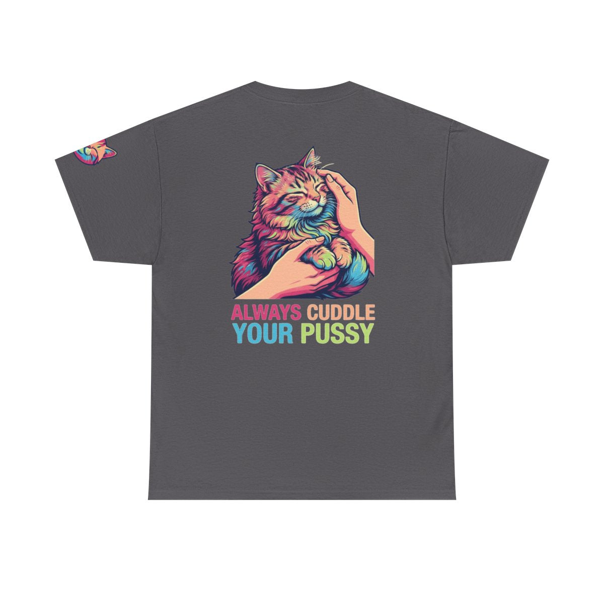 Color: Charcoal | Always Cuddle Your Pussy Premium Graphic Tee