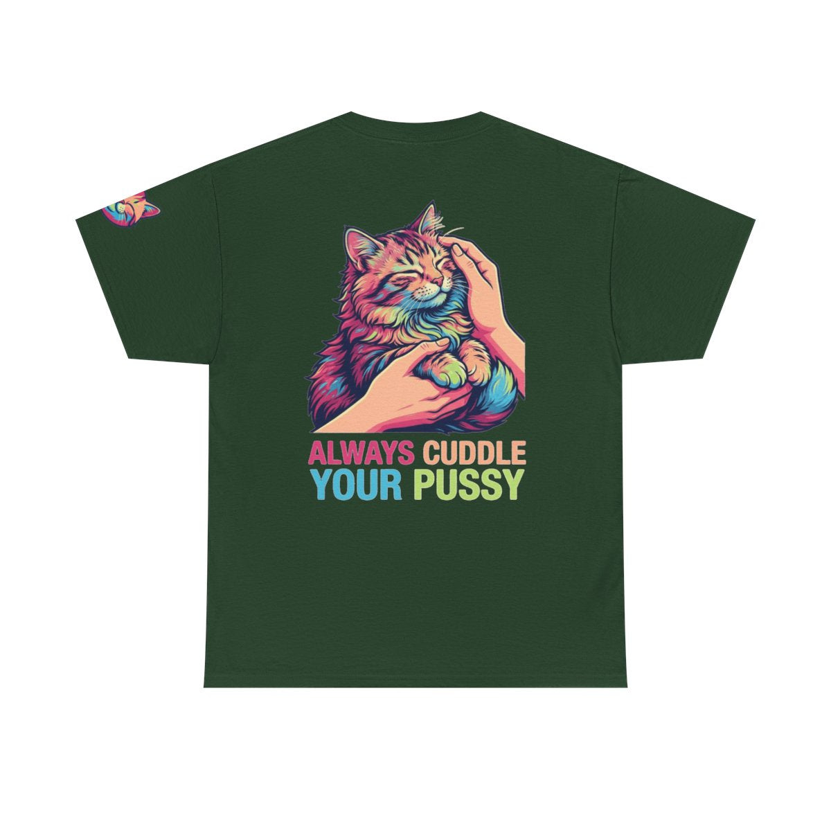 Color: Forest Green | Always Cuddle Your Pussy Premium Graphic Tee