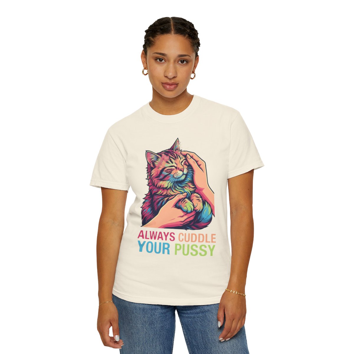 Color: Ivory | Always Cuddle Your Pussy Unisex Garment-Dyed Tee