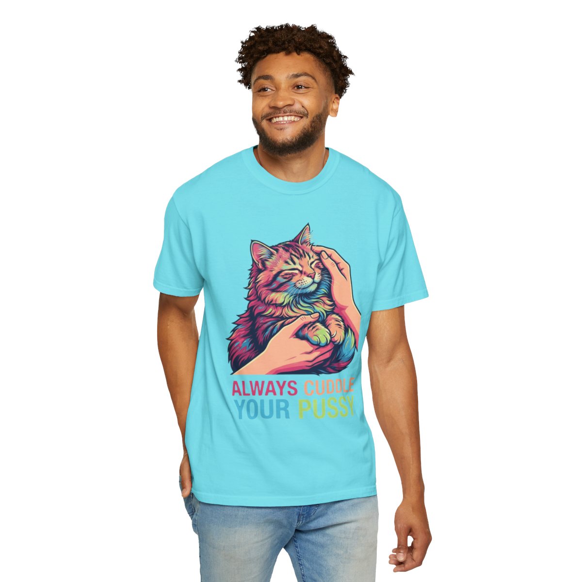 Color: Lagoon Blue | Always Cuddle Your Pussy Unisex Garment-Dyed Tee