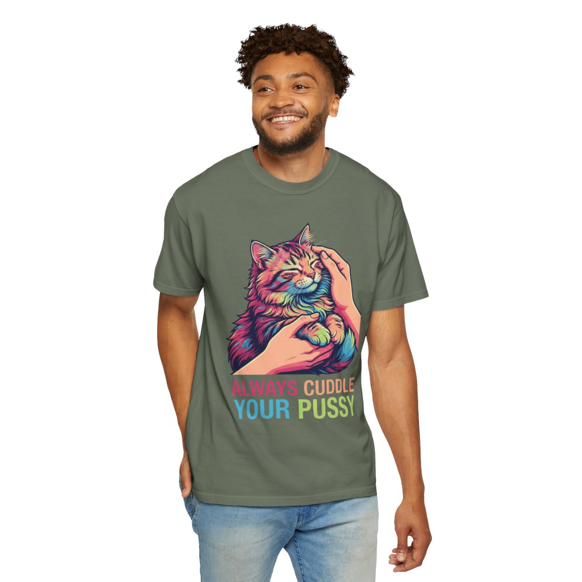 Color: Moss | Always Cuddle Your Pussy Unisex Garment-Dyed Tee