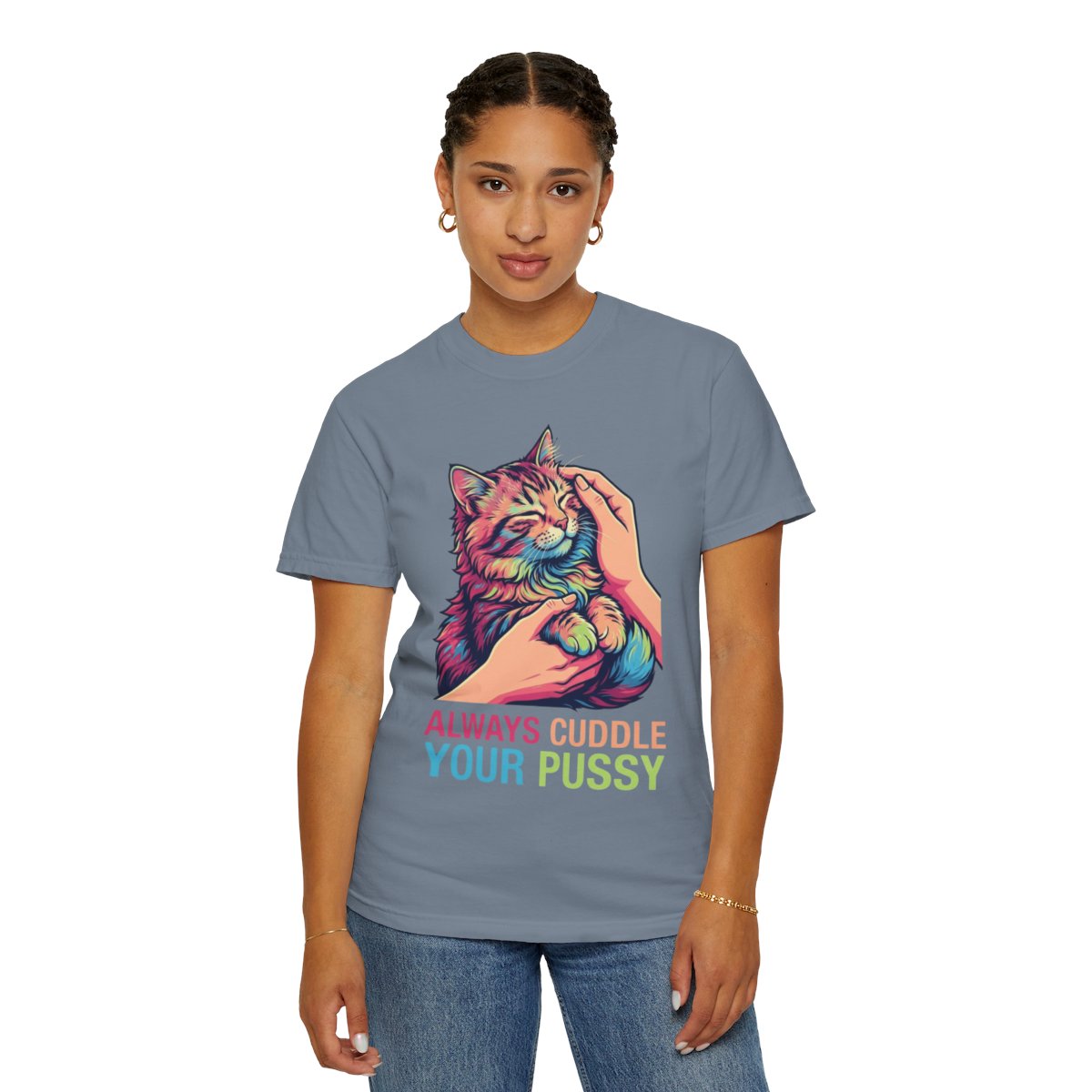 Color: Blue Jean | Always Cuddle Your Pussy Unisex Garment-Dyed Tee