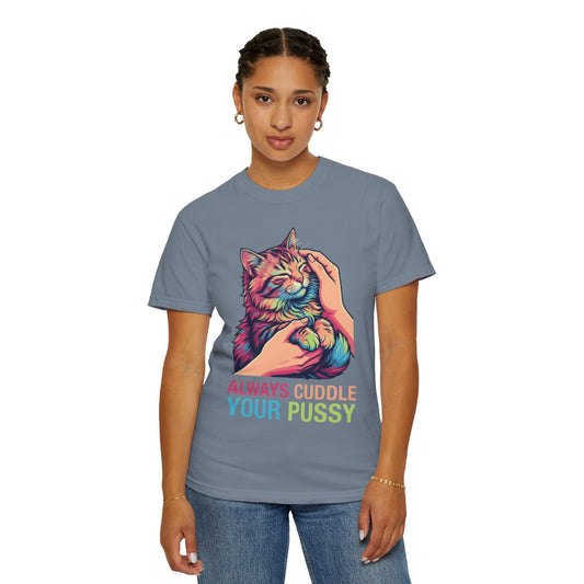 Color: Blue Jean | Always Cuddle Your Pussy Unisex Garment-Dyed Tee