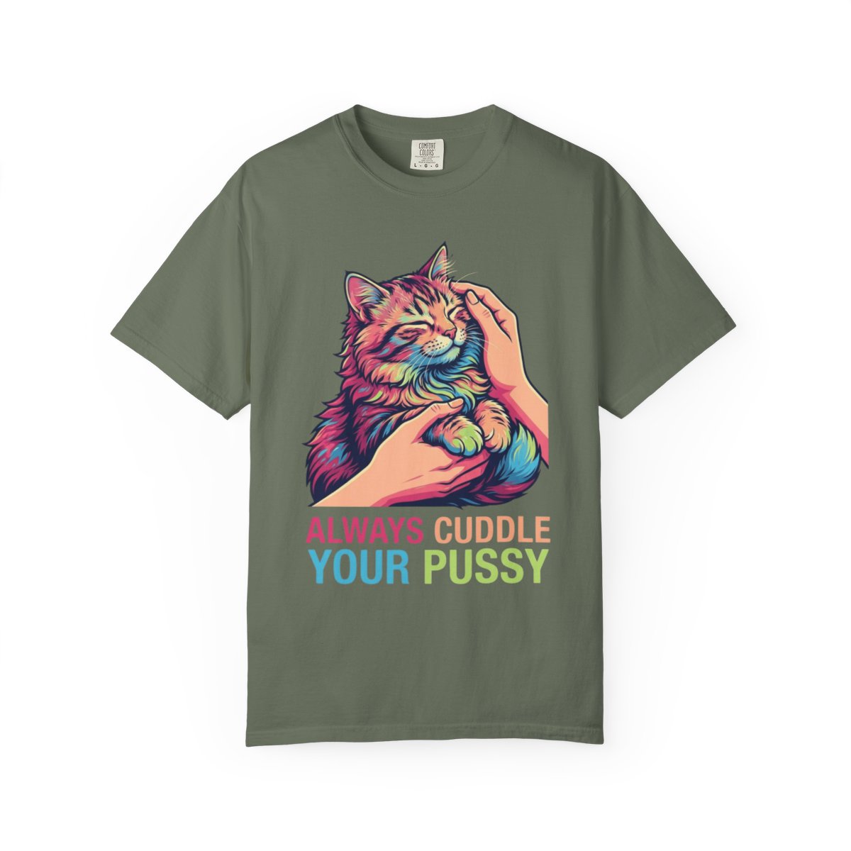 Color: Moss | Always Cuddle Your Pussy Unisex Garment-Dyed Tee