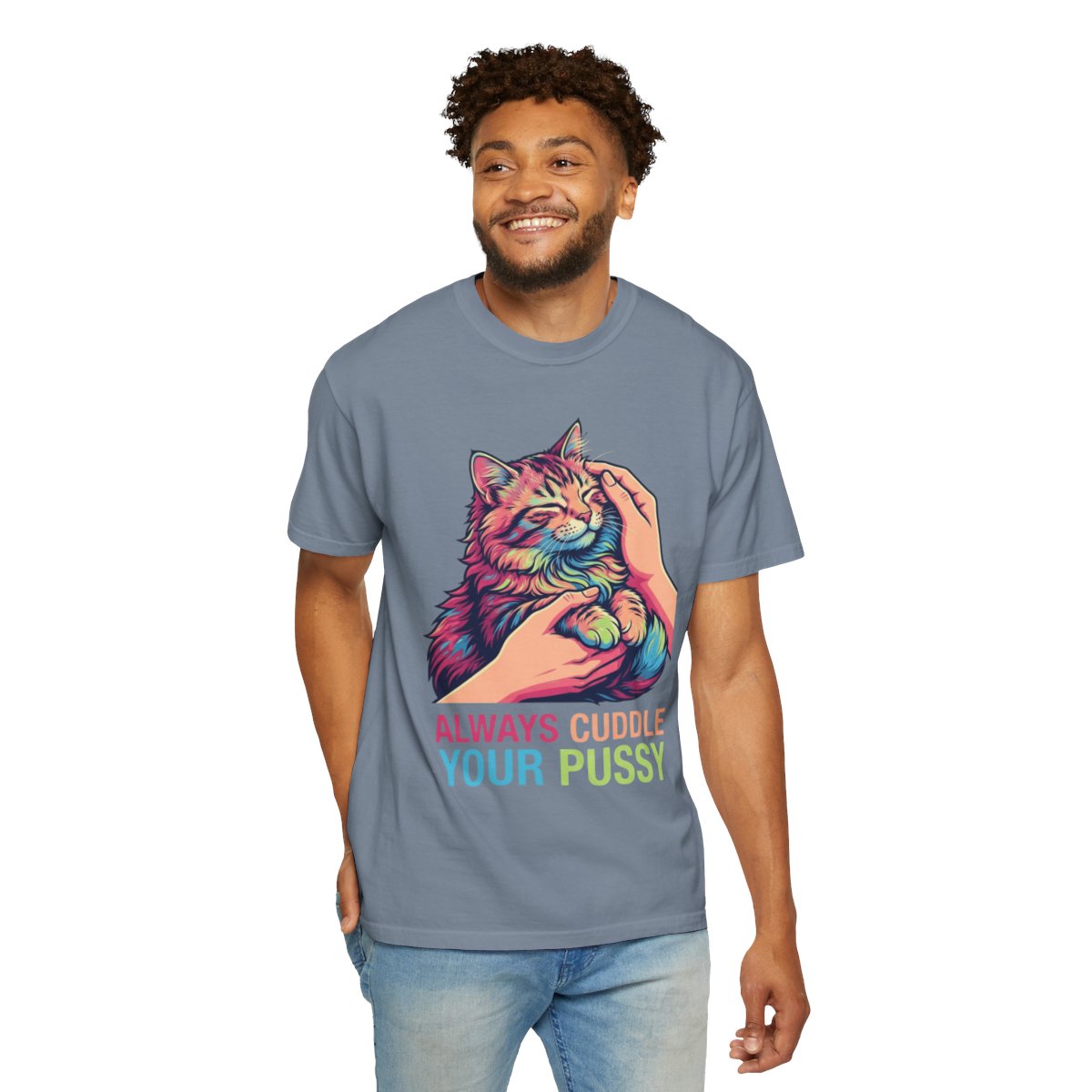 Color: Blue Jean | Always Cuddle Your Pussy Unisex Garment-Dyed Tee