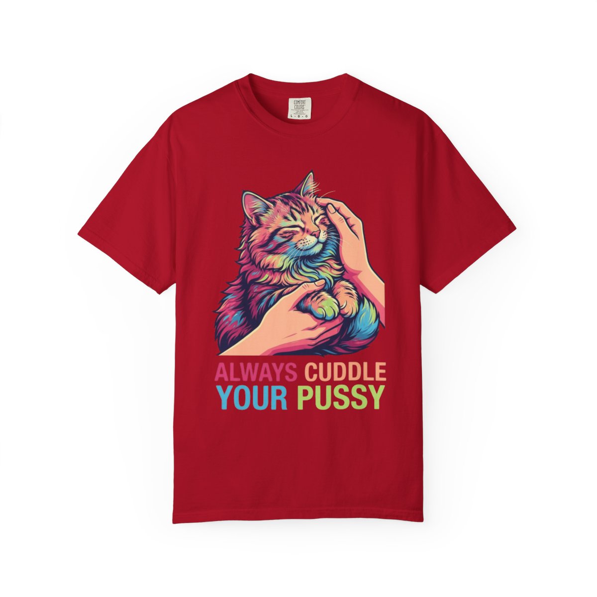 Color: Red | Always Cuddle Your Pussy Unisex Garment-Dyed Tee