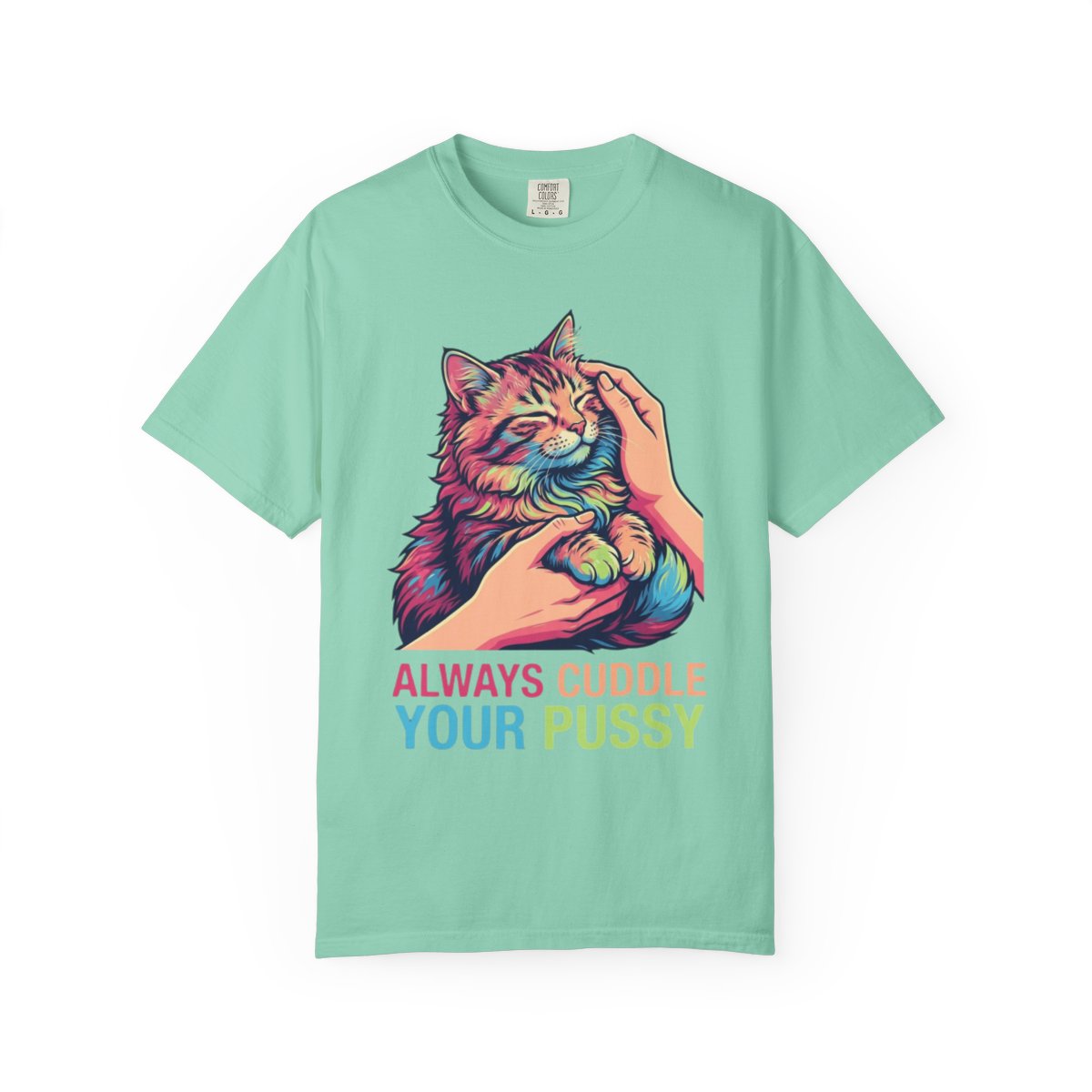 Color: Island Reef | Always Cuddle Your Pussy Unisex Garment-Dyed Tee