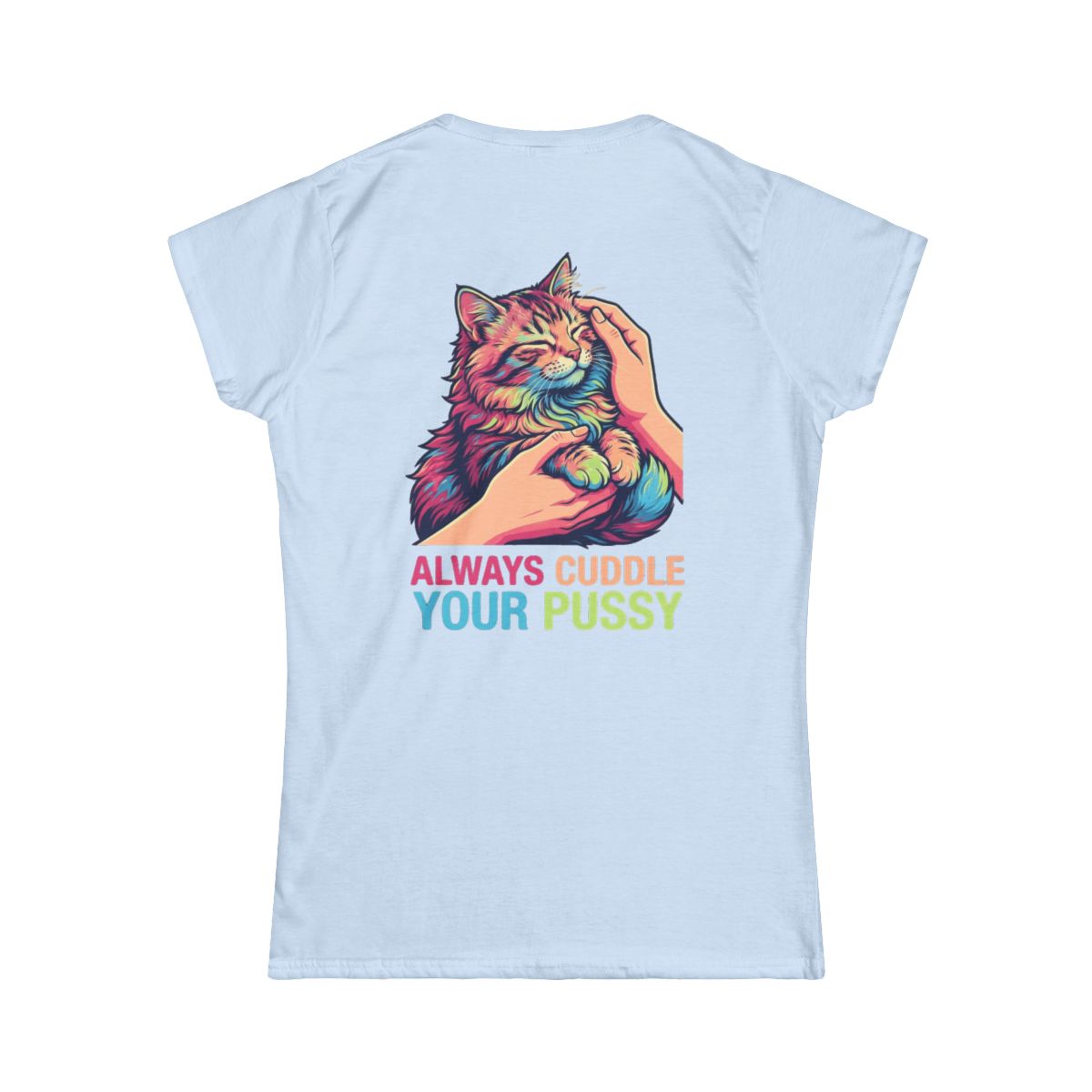 Color: Light Blue | Always Cuddle Your Pussy Women's Tee