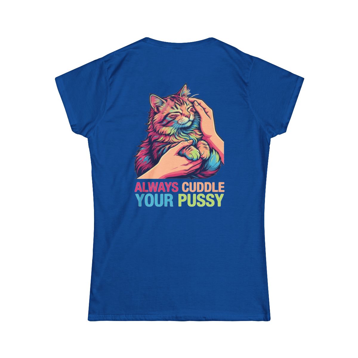 Color: Royal | Always Cuddle Your Pussy Women's Tee