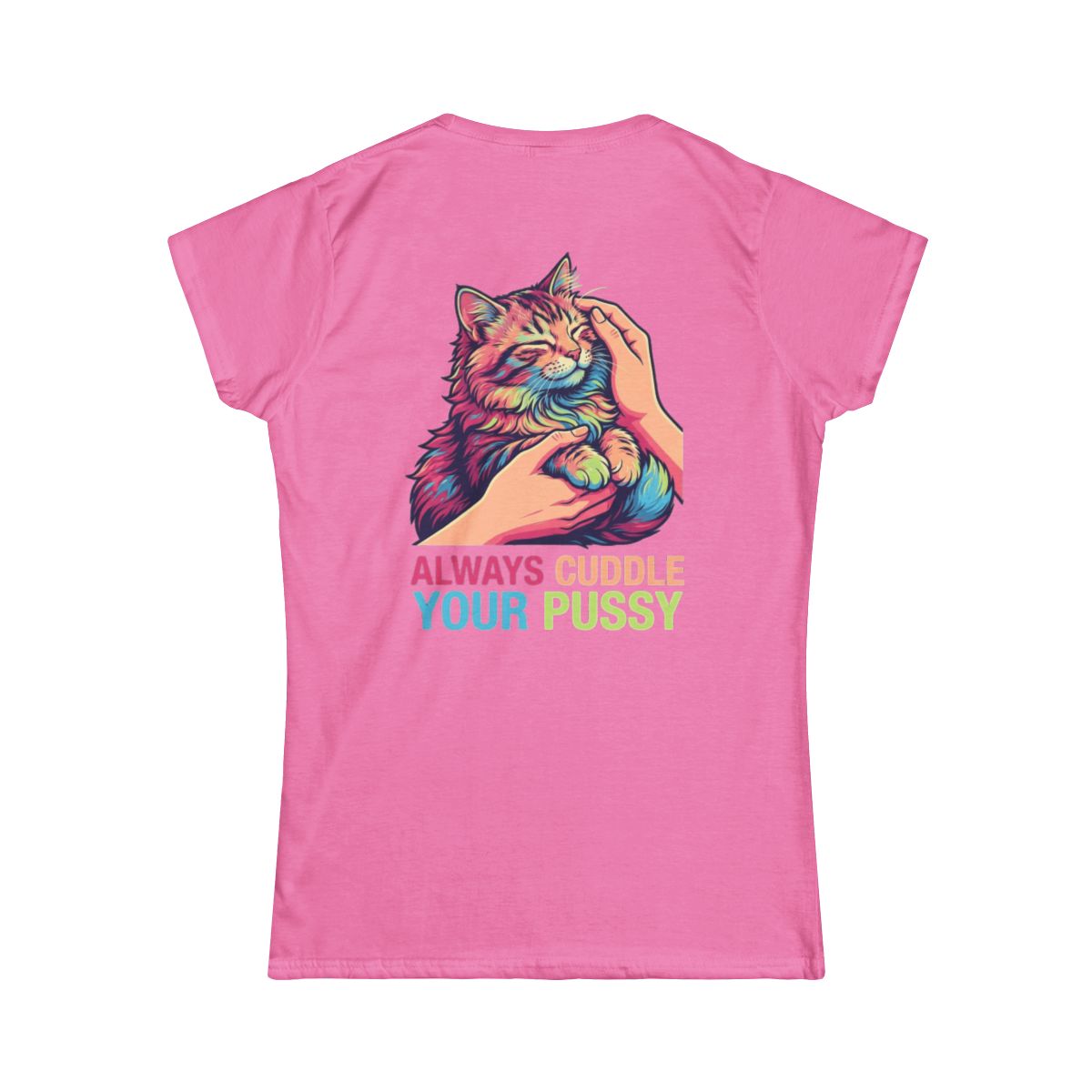 Color: Azalea | Always Cuddle Your Pussy Women's Tee