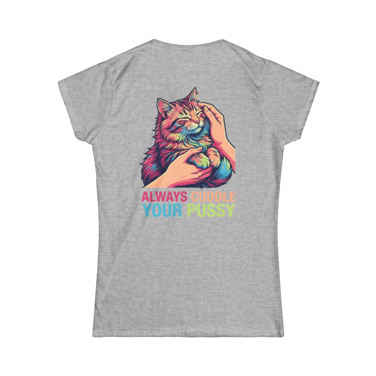 Color: Sport Grey | Always Cuddle Your Pussy Women's Tee