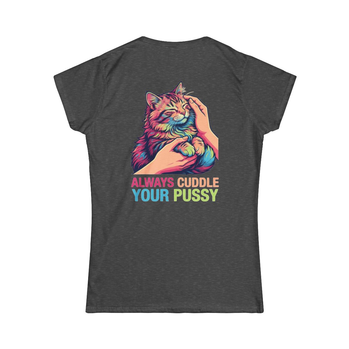 Color: Dark Heather | Always Cuddle Your Pussy Women's Tee