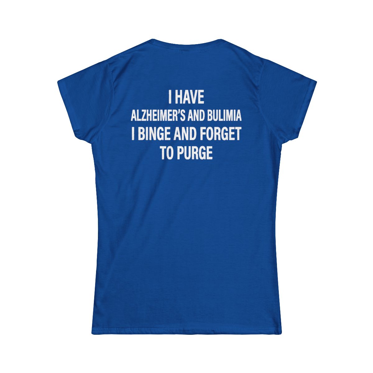 Color: Royal | Binge But Forget to Purge Women's Tee