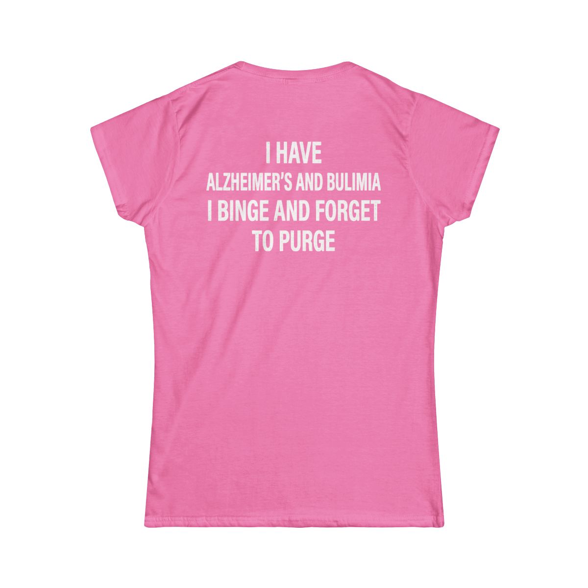 Color: Azalea | Binge But Forget to Purge Women's Tee
