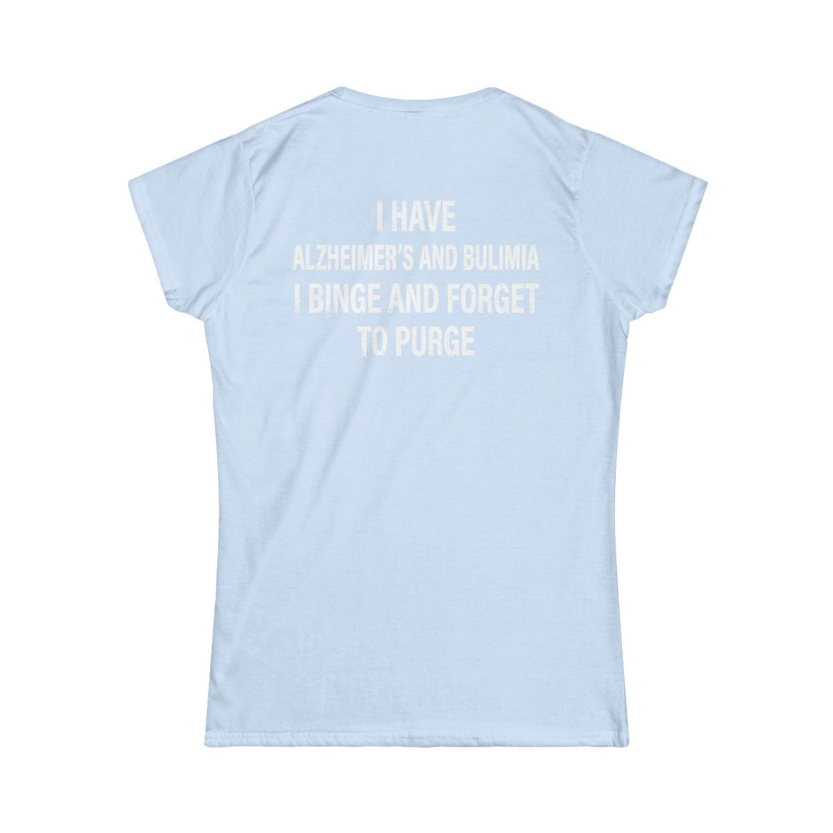 Color: Light Blue | Binge But Forget to Purge Women's Tee