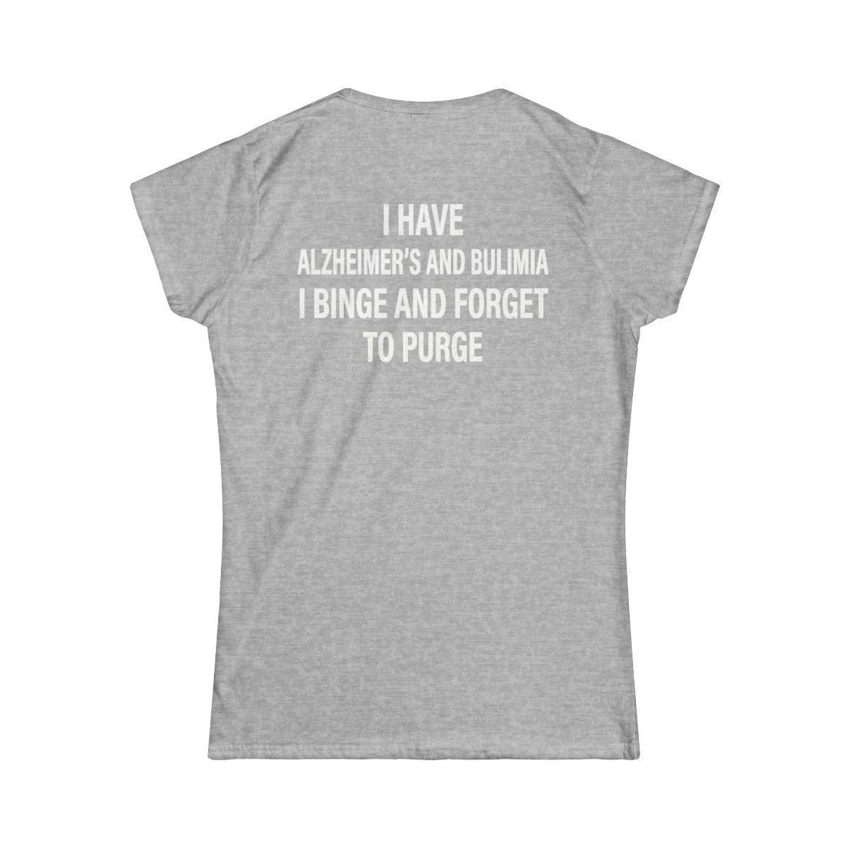 Color: Sport Grey | Binge But Forget to Purge Women's Tee
