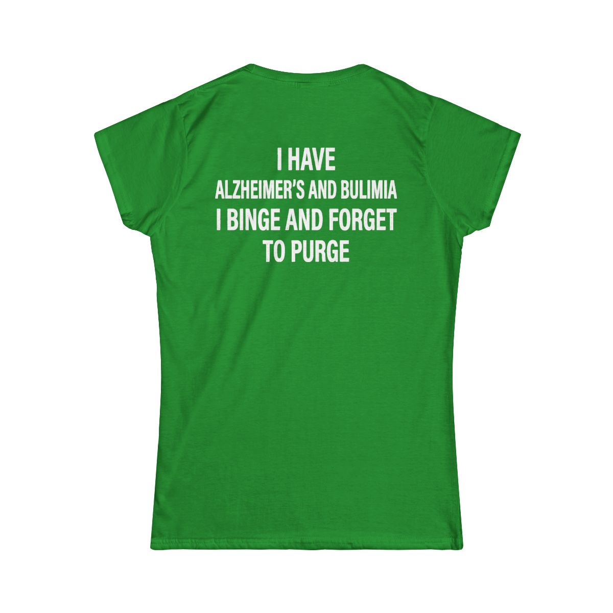 Color: Irish Green | Binge But Forget to Purge Women's Tee