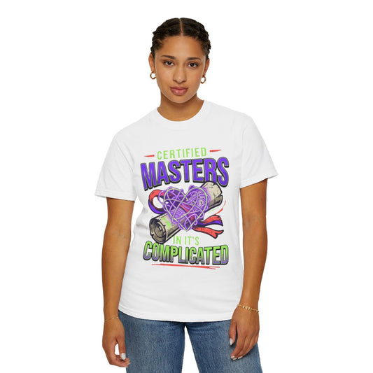 Color: White | Certified In It's Complicated Unisex Garment-Dyed Tee