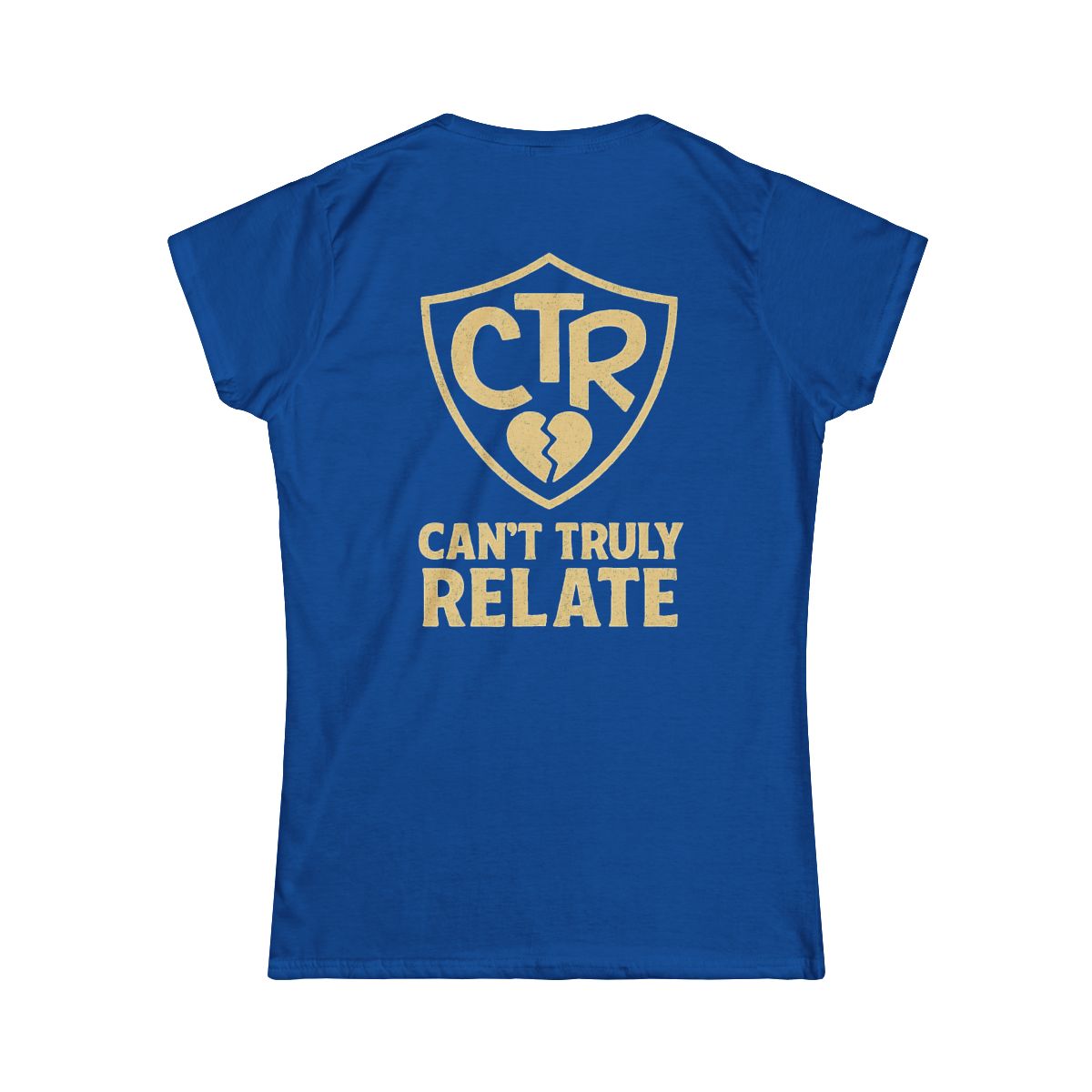 Color: Royal | CTR - Can't Truly Relate Women's Tee