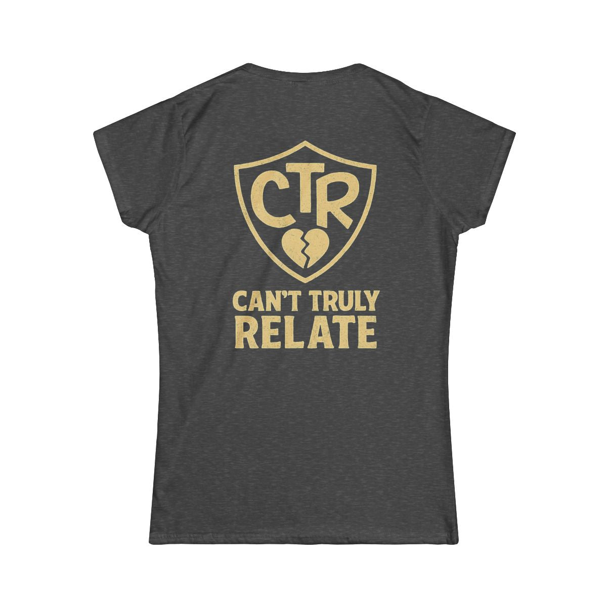 Color: Dark Heather | CTR - Can't Truly Relate Women's Tee