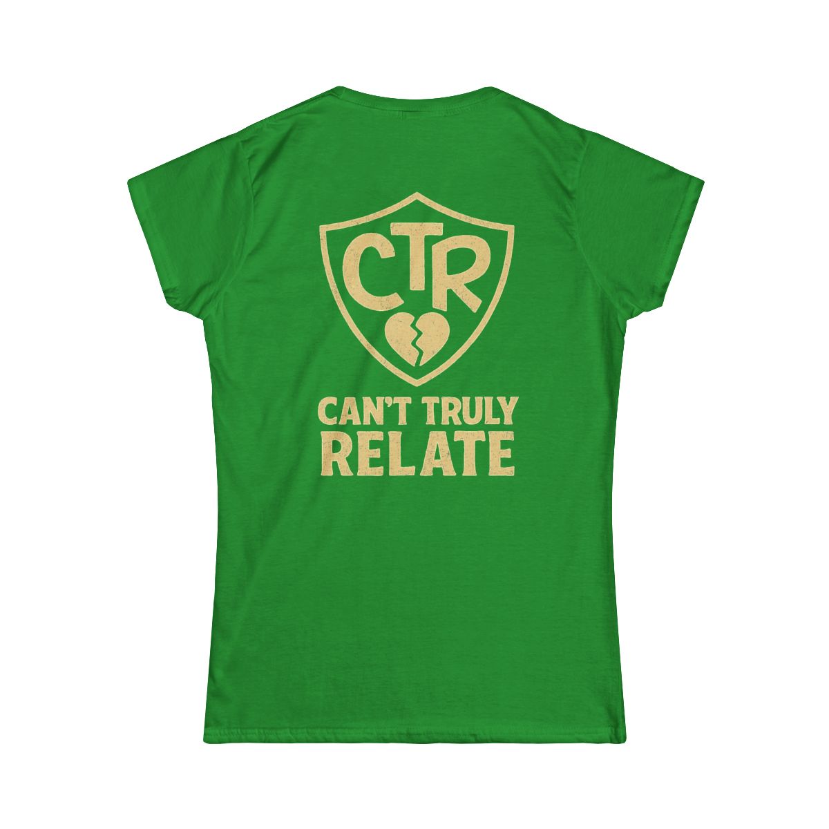 Color: Irish Green | CTR - Can't Truly Relate Women's Tee