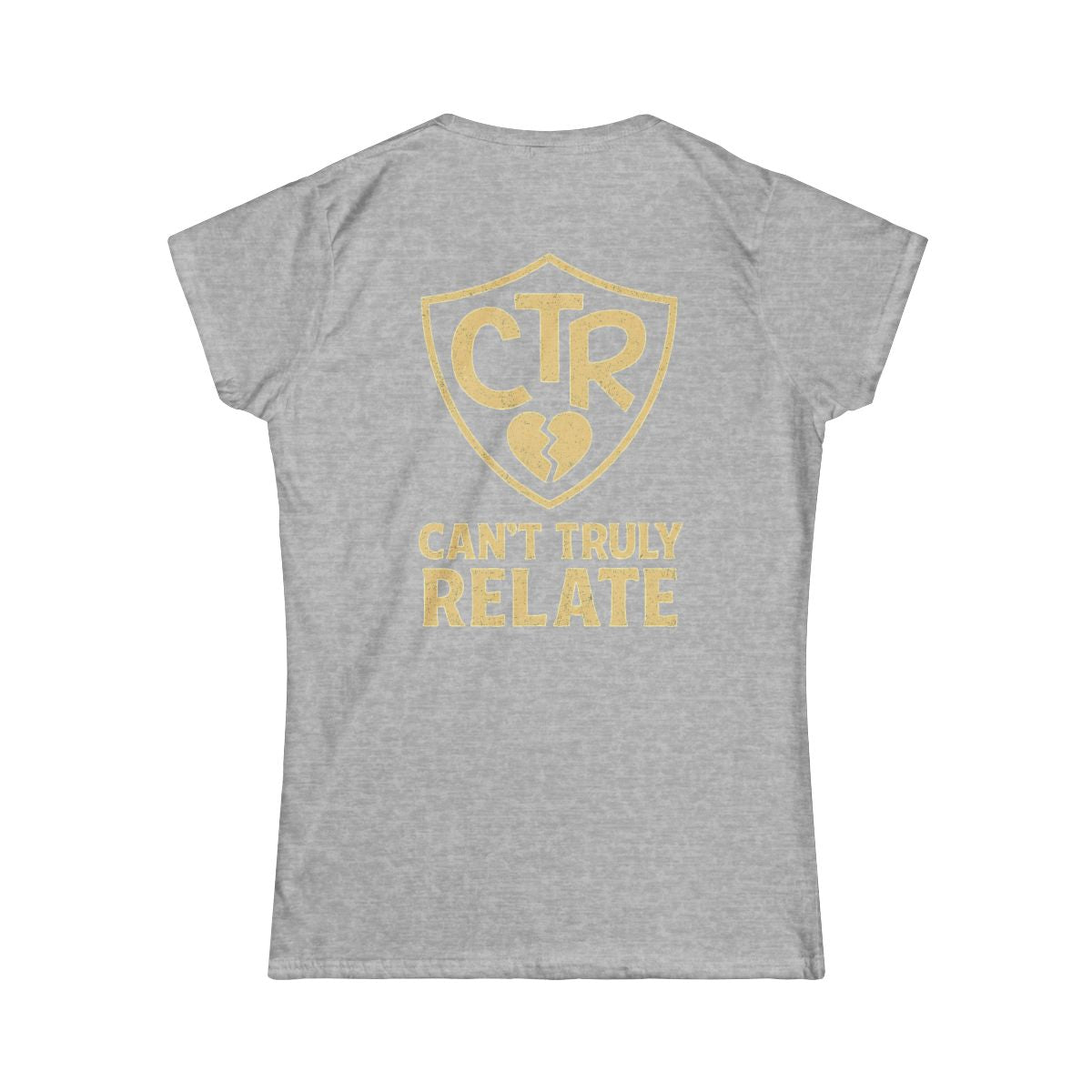 Color: Sport Grey | CTR - Can't Truly Relate Women's Tee
