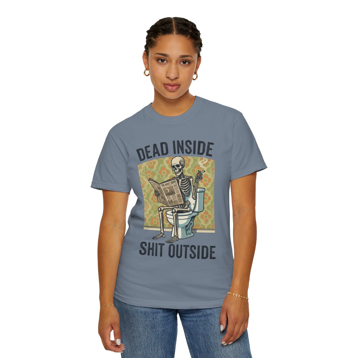 Color: Blue Jean | Dead Inside Shit Outside Unisex Garment-Dyed Tee