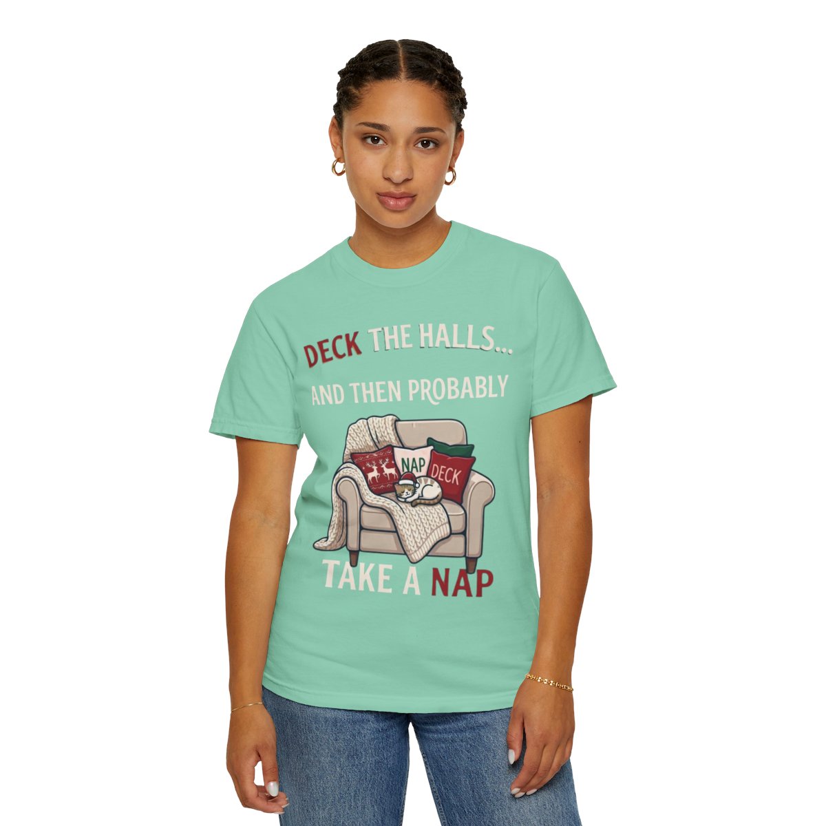Color: Island Reef | Deck The Halls And Take A Nap Unisex Garment-Dyed Tee