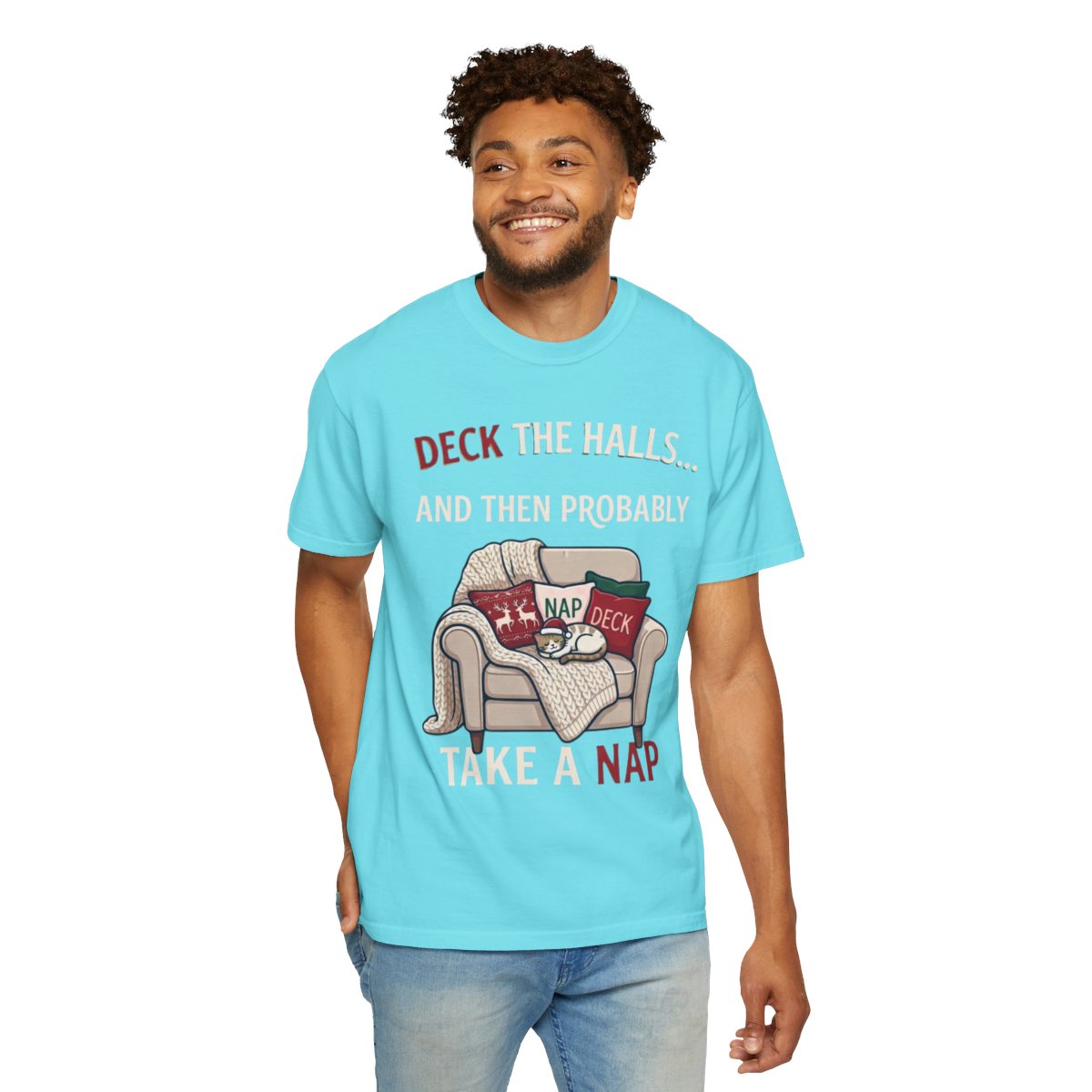 Color: Lagoon Blue | Deck The Halls And Take A Nap Unisex Garment-Dyed Tee