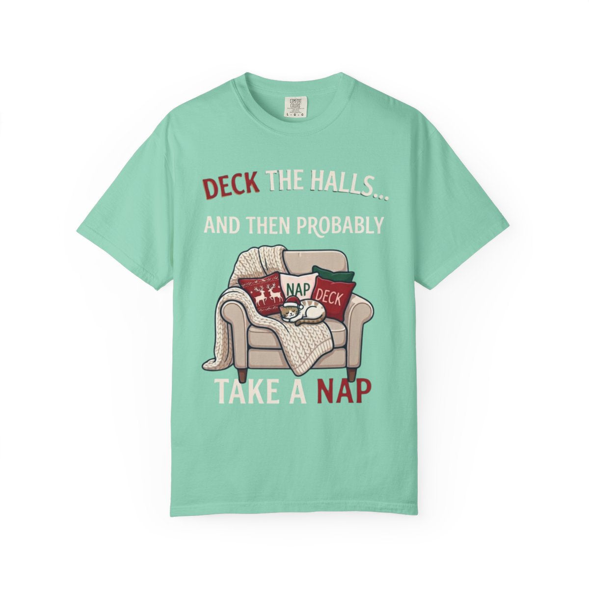 Color: Island Reef | Deck The Halls And Take A Nap Unisex Garment-Dyed Tee