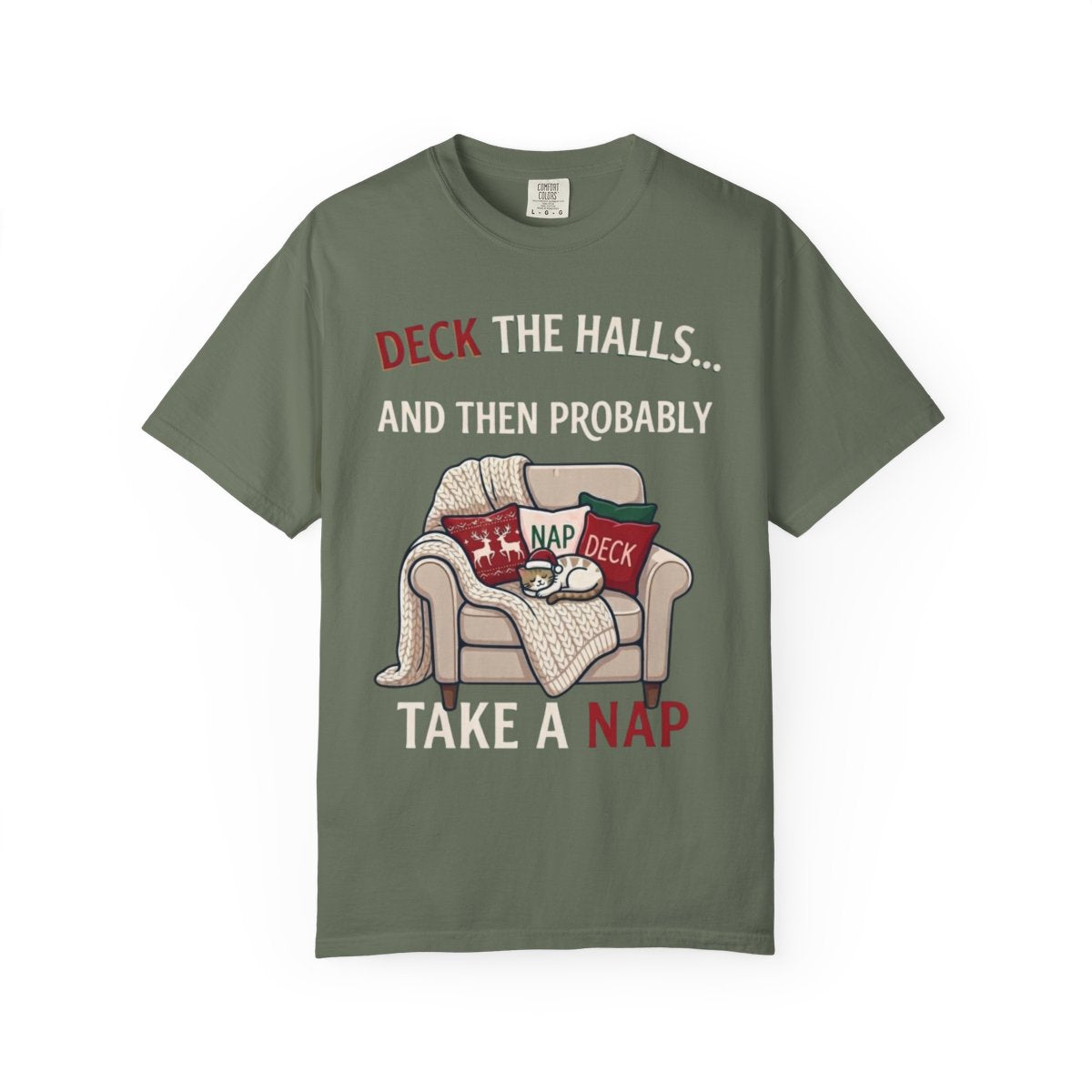 Color: Moss | Deck The Halls And Take A Nap Unisex Garment-Dyed Tee