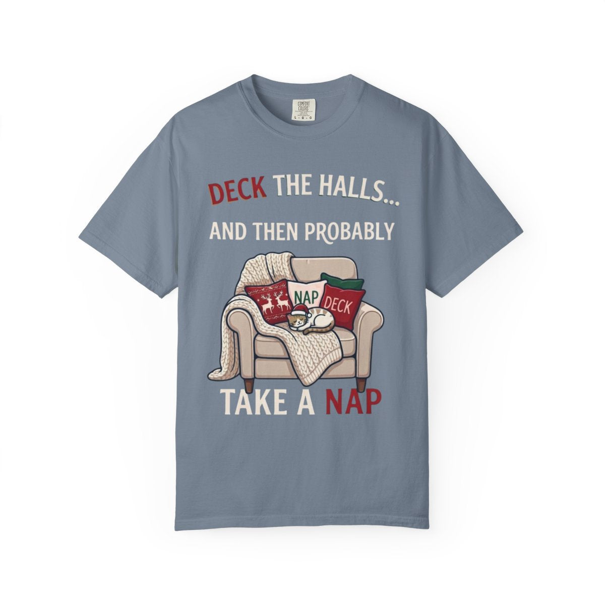 Color: Blue Jean | Deck The Halls And Take A Nap Unisex Garment-Dyed Tee
