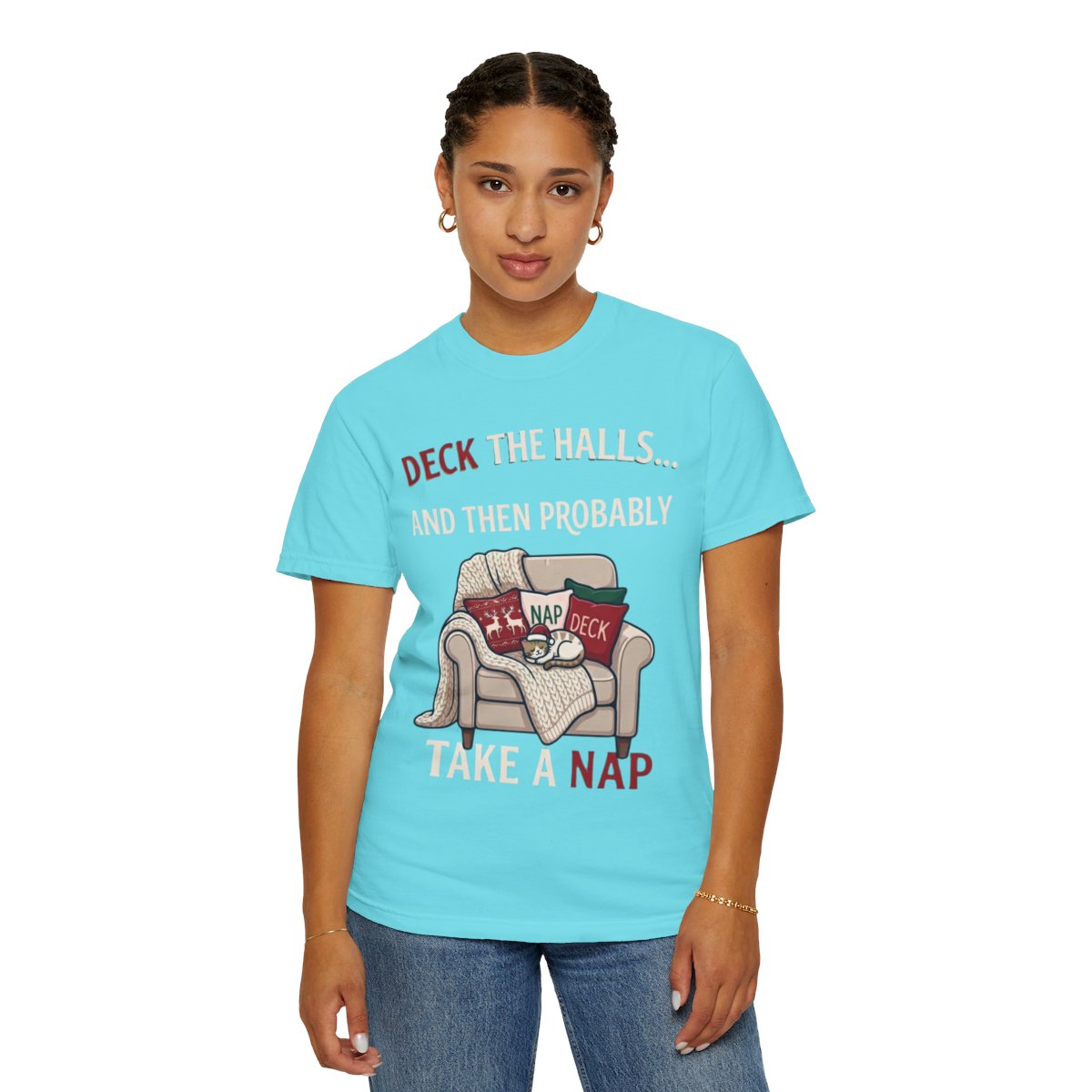 Color: Lagoon Blue | Deck The Halls And Take A Nap Unisex Garment-Dyed Tee
