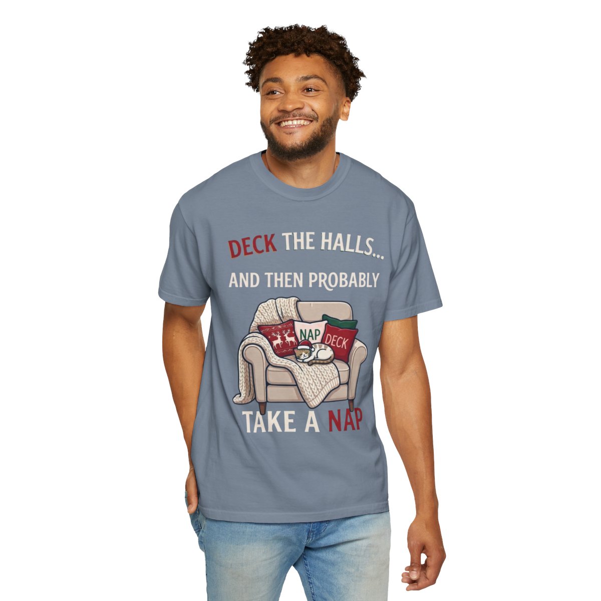 Color: Blue Jean | Deck The Halls And Take A Nap Unisex Garment-Dyed Tee