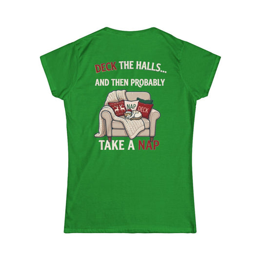 Color: Irish Green | Deck The Halls And Take A Nap Women's Tee