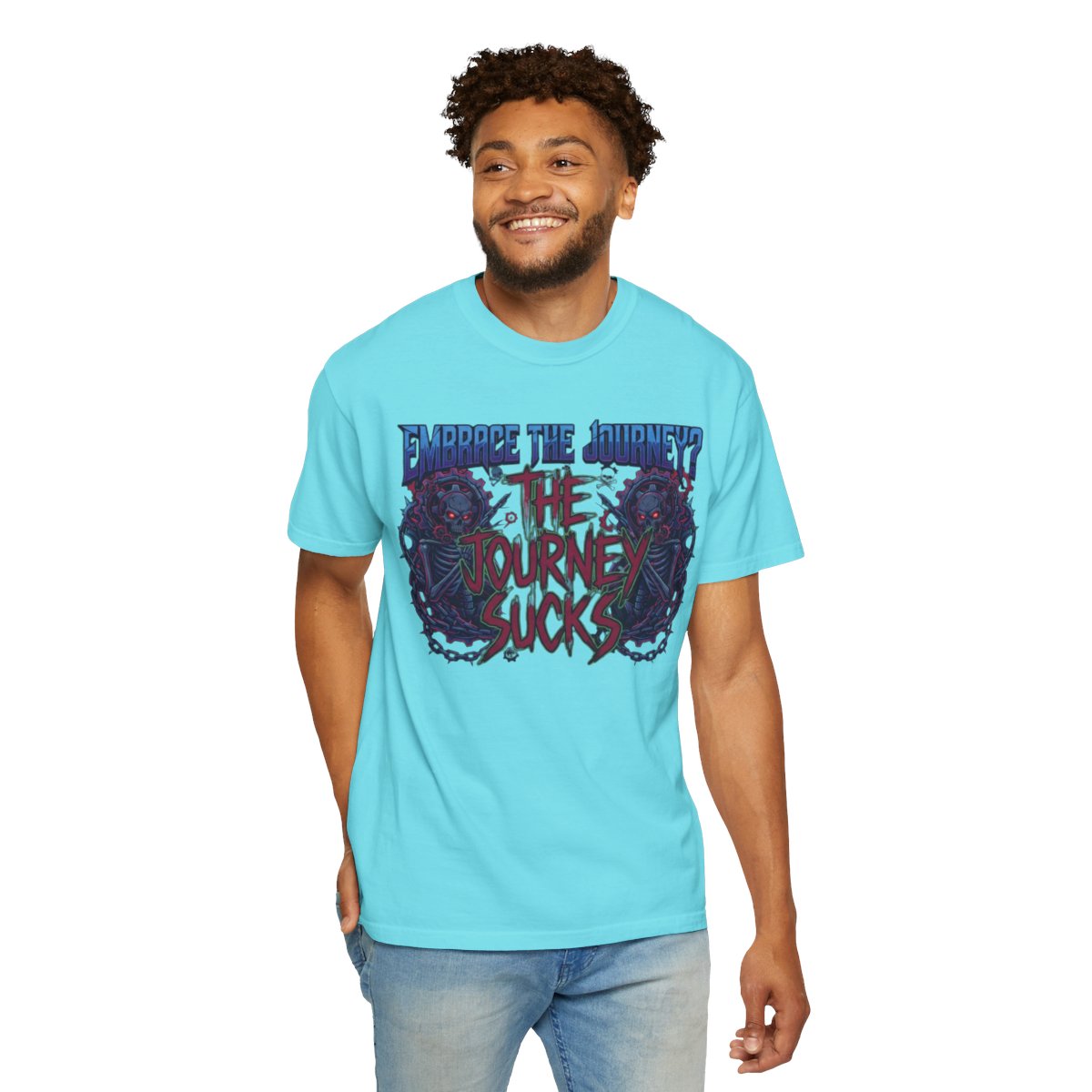 Color: Lagoon Blue | Embrace the Journey - The Journey Sucks Unisex Garment-Dyed Tee