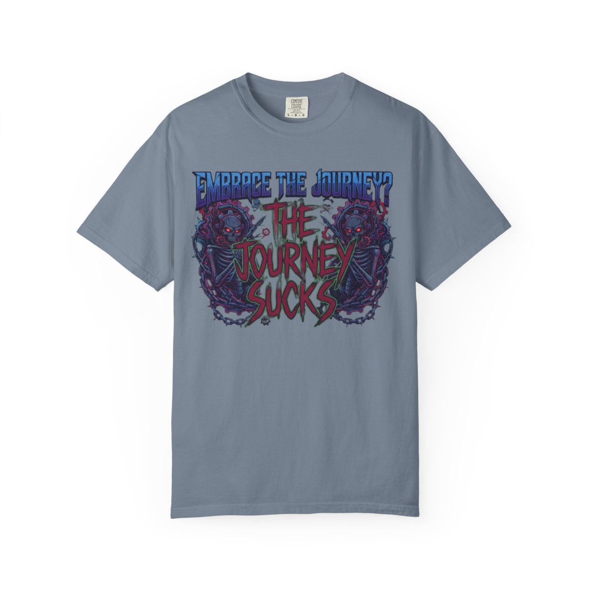 Color: Blue Jean | Embrace the Journey - The Journey Sucks Unisex Garment-Dyed Tee