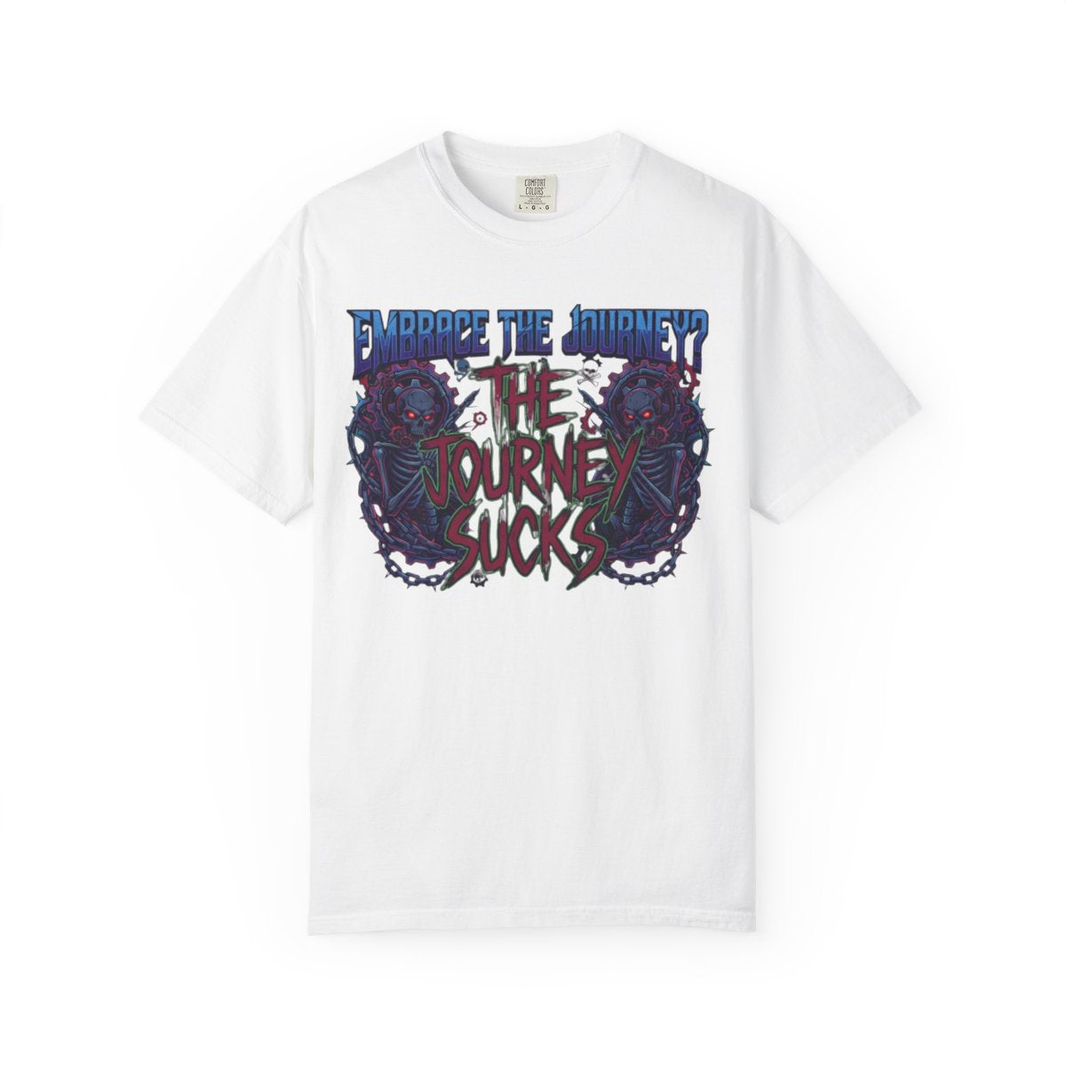 Color: White | Embrace the Journey - The Journey Sucks Unisex Garment-Dyed Tee