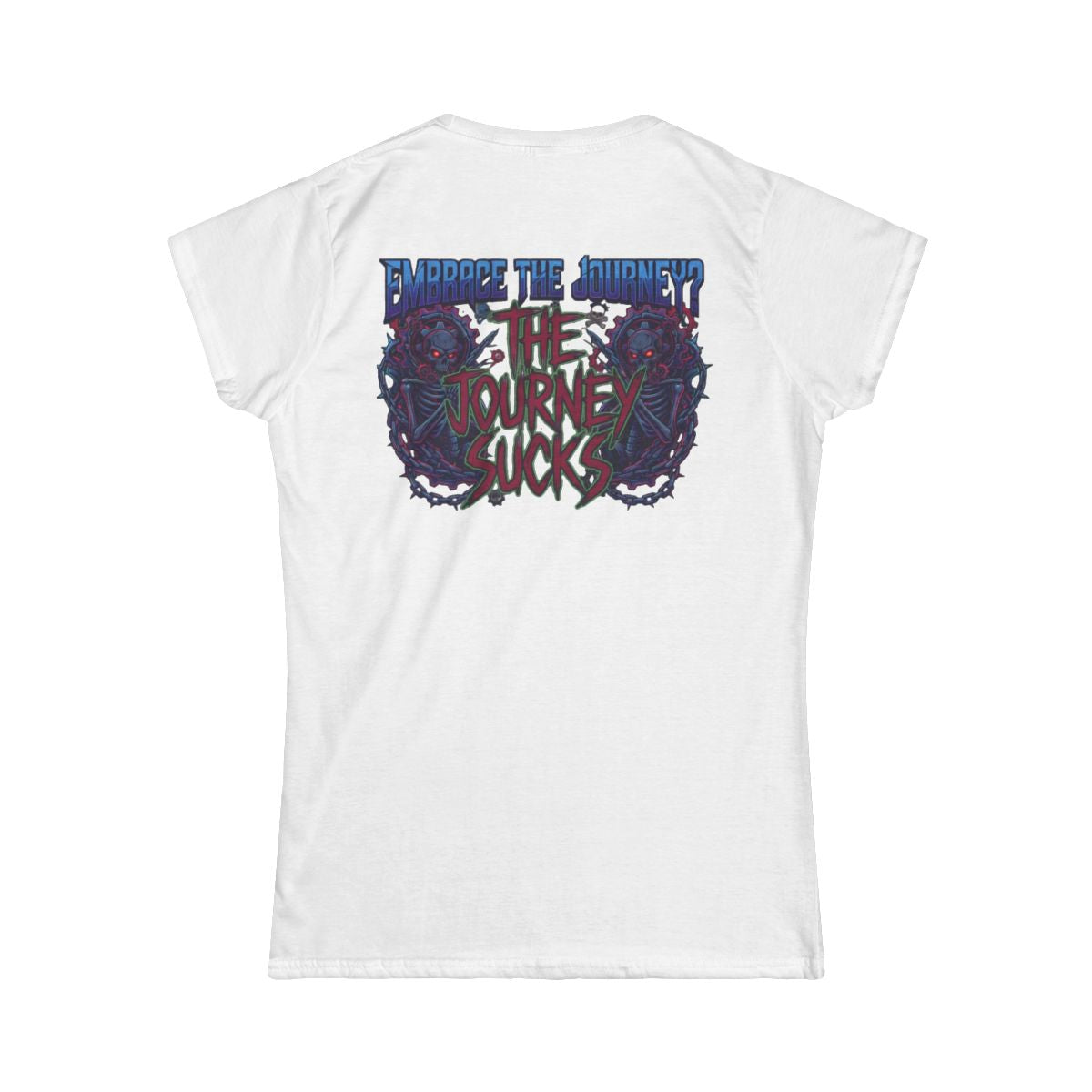 Color: White | Embrace the Journey - The Journey Sucks Women's Tee