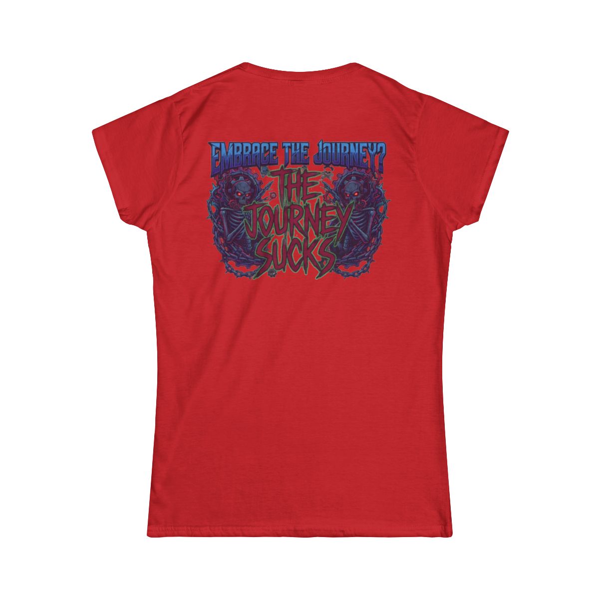 Color: Red | Embrace the Journey - The Journey Sucks Women's Tee
