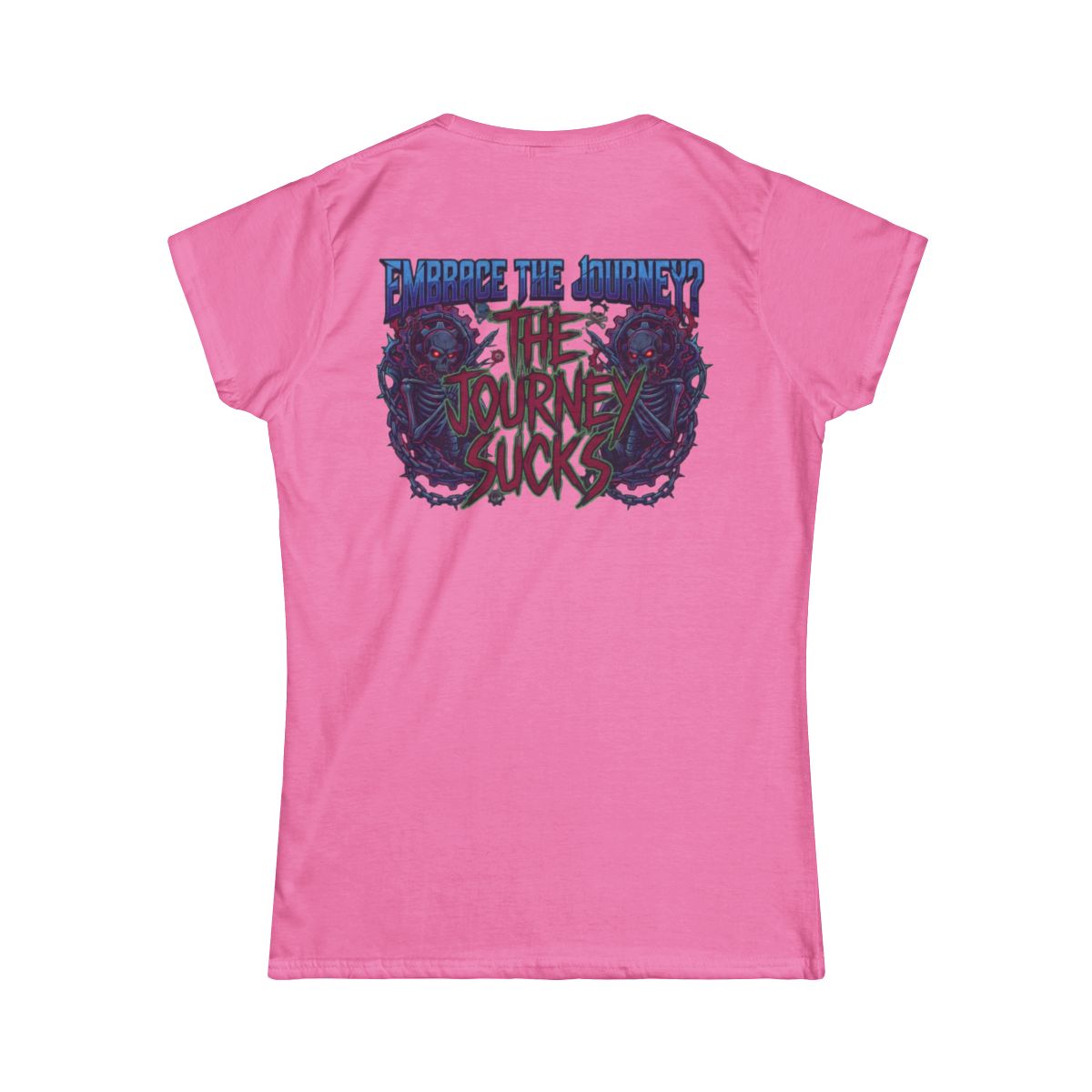 Color: Azalea | Embrace the Journey - The Journey Sucks Women's Tee