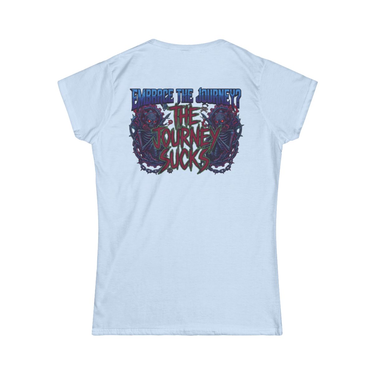 Color: Light Blue | Embrace the Journey - The Journey Sucks Women's Tee