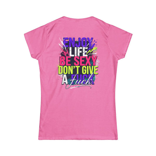 Color: Azalea | Enjoy Life Be Sexy Women's Tee