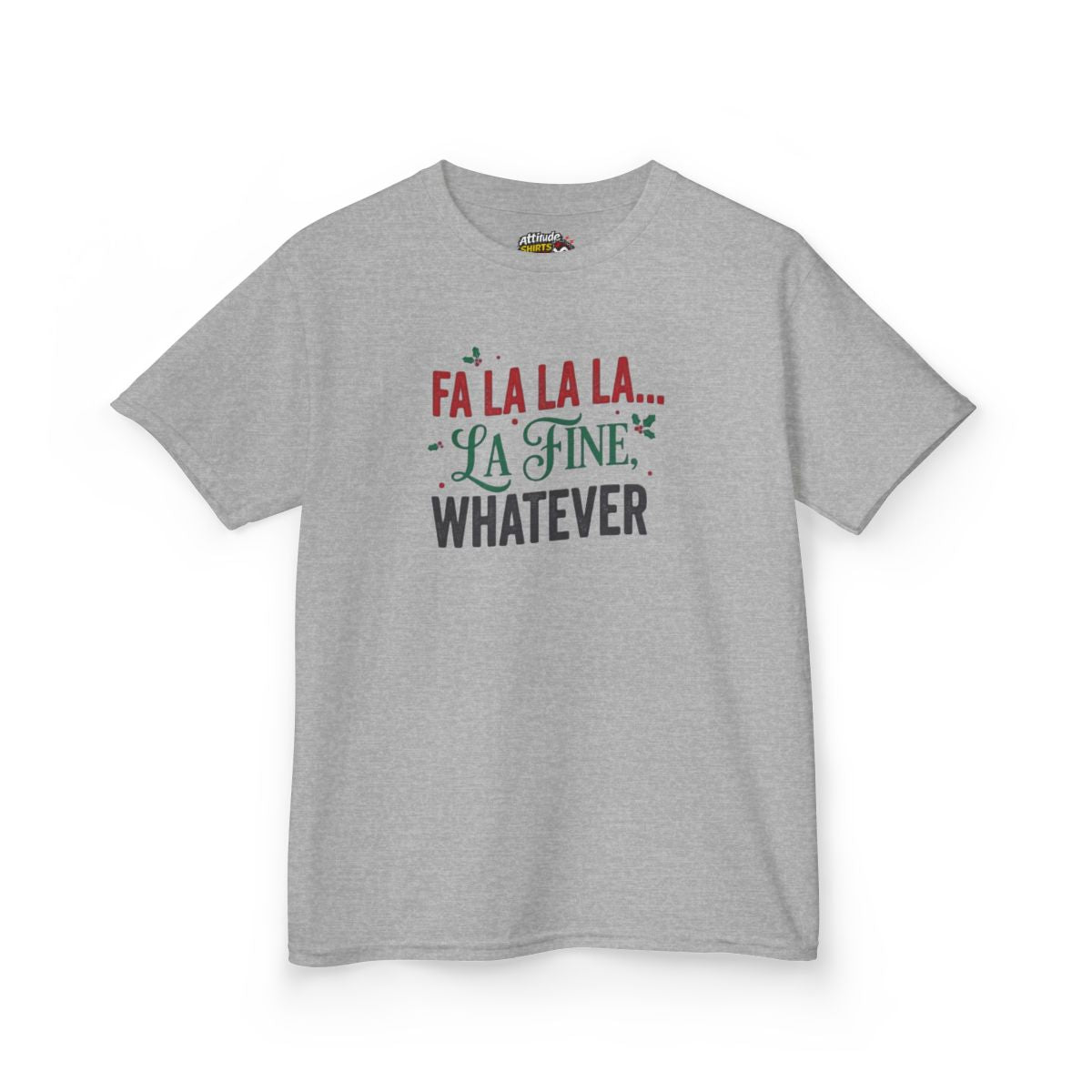 Color: Sport Grey | Fa La La La Fine Whatever Kids Tee